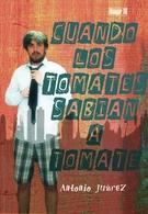 "Cuando los tomates sabían a tomate", interpretada por Antonio Juárez