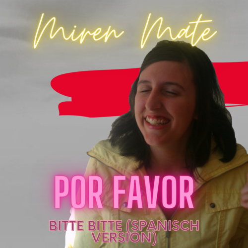 Miren Mate - Por Favor (Bitte Bitte Spanisch Version)