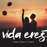YTCONVERT.in - Mi vida eres tu - Miguel Angel El Genio 2020