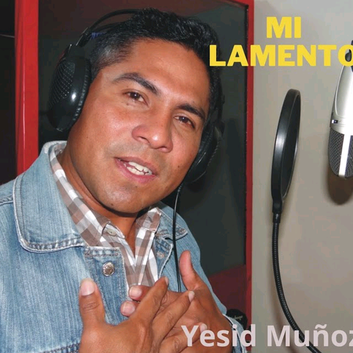 Yesid Muñoz - Topic - ﻿Mi Lamento