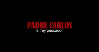 Padre Carlos  "el rey pescador" Promo