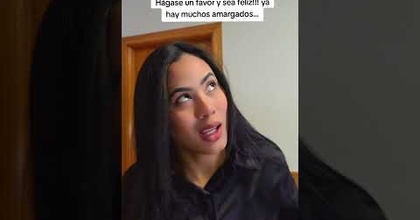 Sea feliz!!! que ya hay muchos amargados ???