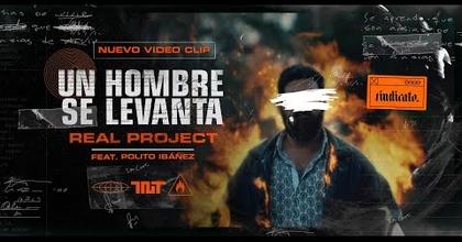 Real Project ft Polito Ibáñez_Un hombre se levanta (Video Oficial)